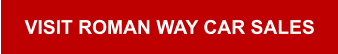VISIT ROMAN WAY CAR SALES